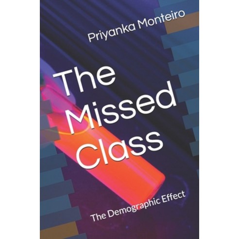 (영문도서) The Missed Class: The Demographic Effect Paperback, Independently Published, English, 9798546390297