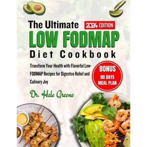 (영문도서) The ultimate low FODMAP diet cookbook 2024: Transform Your Health with Flavorful Low-FODMAP R... Paperback, Independently Published, English, 9798880297627