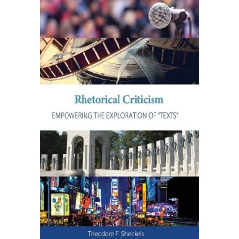 (영문도서) Rhetorical Criticism: Empowering the Exploration of "Texts" Hardcover, Cognella Academic Publishing, English, 9781516572731
