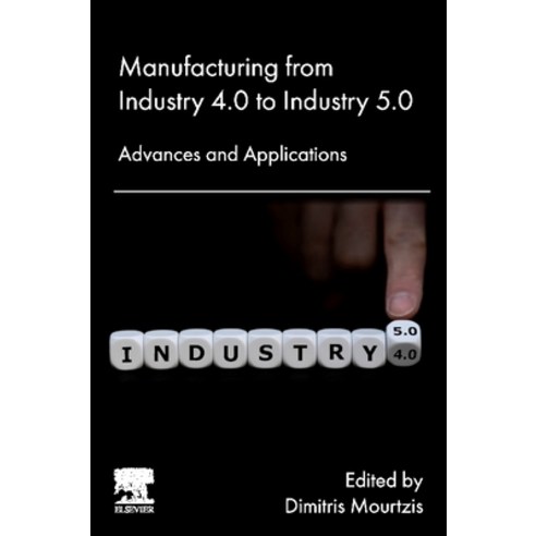 (영문도서) Manufacturing from Industry 4.0 to Industry 5.0: Advances and Applications Paperback, Elsevier, English, 9780443139246