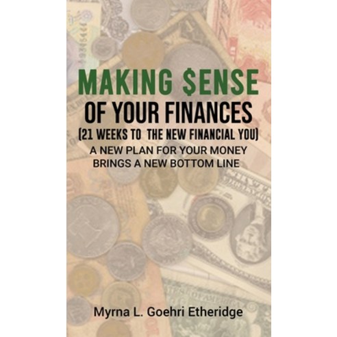 (영문도서) Making $ense Of Your Finances: 21 Weeks to a New Financial You Hardcover, Lime Press LLC, English, 9781955255349
