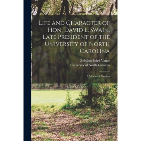 (영문도서) Life and Character of Hon. David L. Swain Late President of the University of North Carolina... Paperback, Legare Street Press, English, 9781014716286