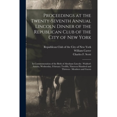 (영문도서) Proceedings at the Twenty-seventh Annual Lincoln Dinner of the Republican Club of the City of... Paperback, Legare Street Press, English, 9781015269033