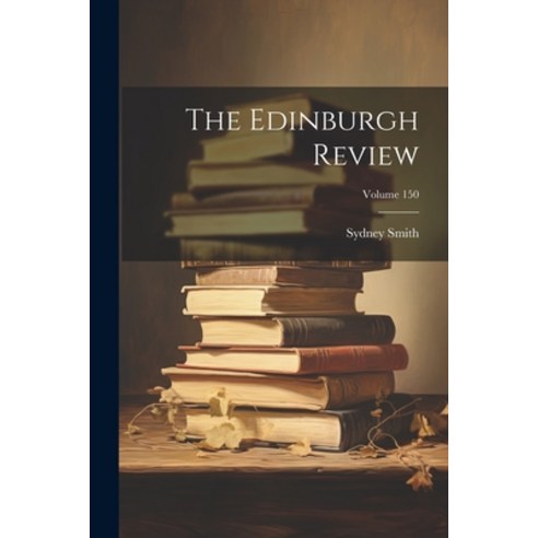(영문도서) The Edinburgh Review; Volume 150 Paperback, Legare Street Press, English, 9781022869486