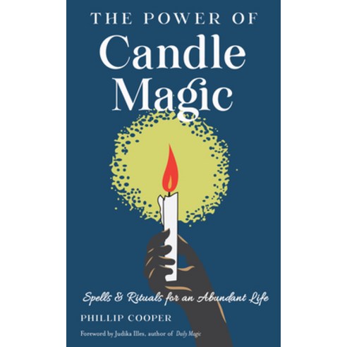(영문도서) The Power of Candle Magic: Spells and Rituals for Self-Confidence Peace of Mind and an Abun... Paperback, Weiser Books, English, 9781578637942