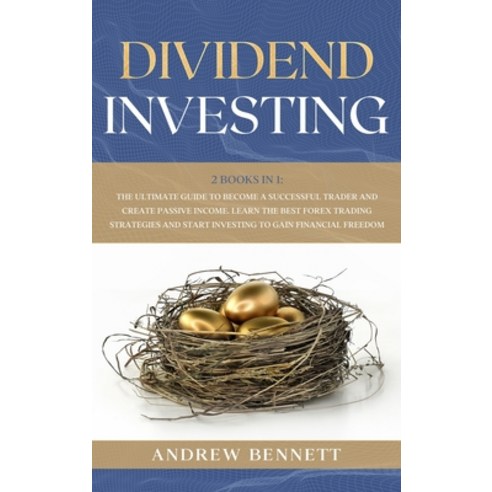 Dividend Investing: 2 Books in 1: The Ultimate Guide to Become a Successful Trader and Create Passiv... Hardcover, Double M International Ltd, English, 9781914358081