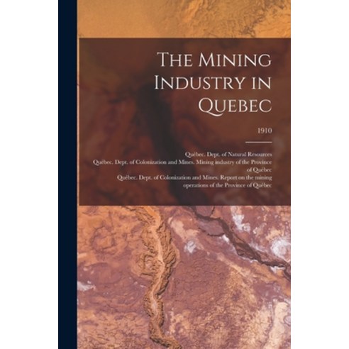 (영문도서) The Mining Industry in Quebec; 1910 Paperback, Legare Street Press, English, 9781014394163