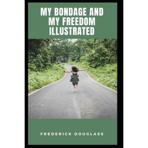 My Bondage and My Freedom Illustrated Paperback, Independently Published, English, 9798695915778
