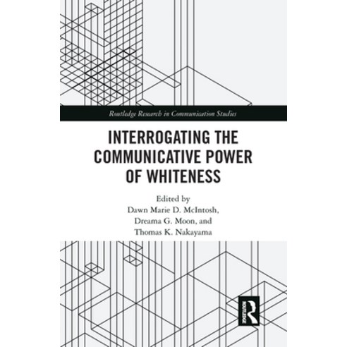 (영문도서) Interrogating the Communicative Power of Whiteness Paperback, Routledge, English, 9780367585297