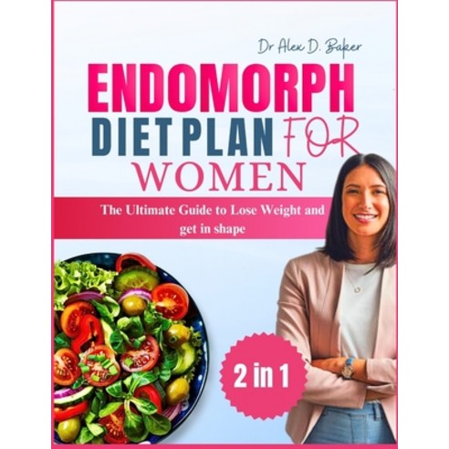(영문도서) Endomorph Diet Plan for Women: The Ultimate Guide to Lose Weight and Get in Shape Paperback, Independently Published, English, 9798860919716