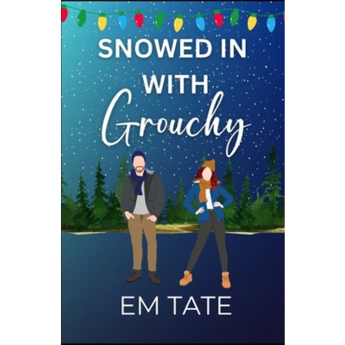 (영문도서) Snowed In With Grouchy: A Sweet Holiday Romantic Comedy Paperback, Independently Published, English, 9798302433107