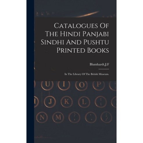 (영문도서) Catalogues Of The Hindi Panjabi Sindhi And Pushtu Printed Books Hardcover, Legare Street Press, English, 9781013512193