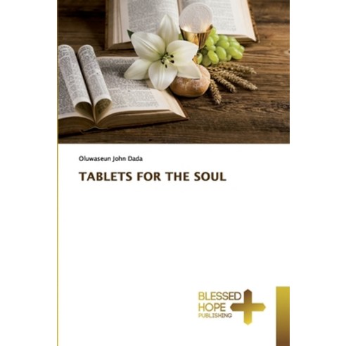 Tablets for the Soul Paperback, Blessed Hope Publishing