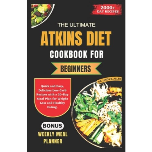 (영문도서) The Ultimate Atkins Diet Cookbook for Beginners: Quick and Easy Delicious Low-Carb Recipes w... Paperback, Independently Published, English, 9798876001979