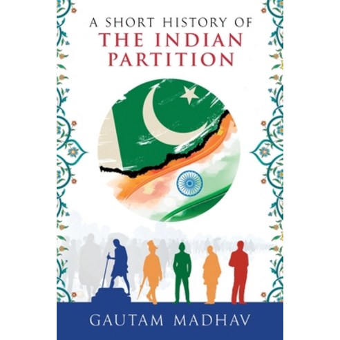 A Short History of The Indian Partition Paperback, Independently Published