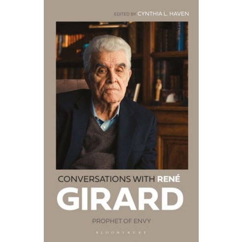 Conversations with René Girard: Prophet of Envy Hardcover, Bloomsbury Academic