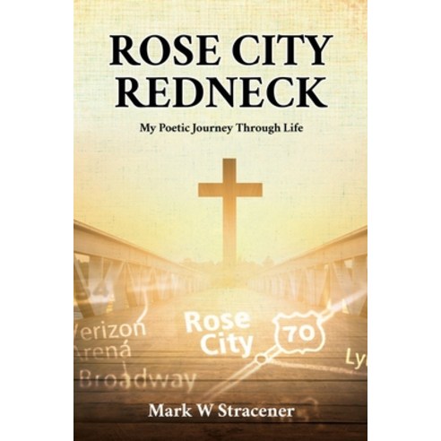 (영문도서) Rose City Redneck: My Poetic Journey Through Life Paperback, Xulon Press, English, 9781662854675