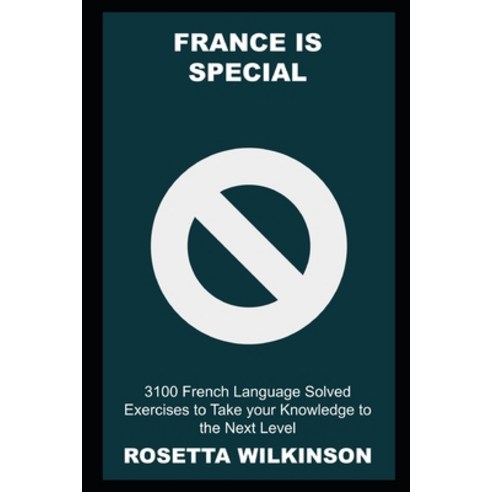(영문도서) France is Special: 3100 French Language Solved Exercises to Take your Knowledge to the Next L... Paperback, Independently Published, English, 9798539780913