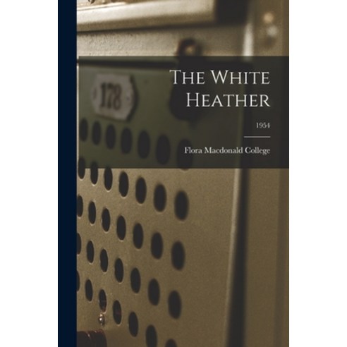 (영문도서) The White Heather; 1954 Paperback, Hassell Street Press, English, 9781013690099
