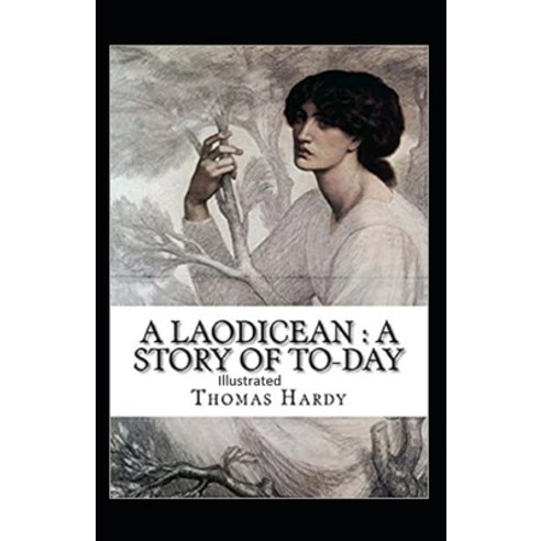 A Laodicean a Story of To-day illustrated Paperback, Independently Published, English, 9798563941724