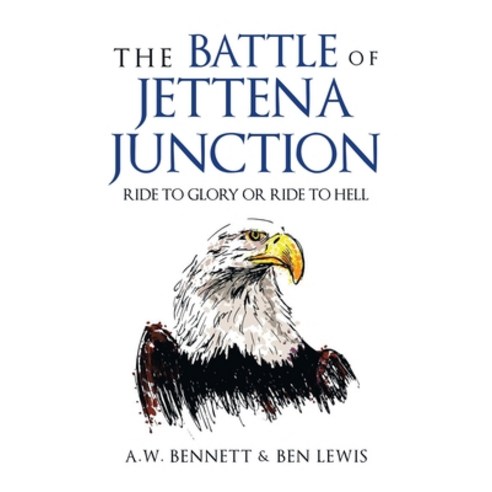 (영문도서) The Battle of Jettena Junction: Ride to Glory or Ride to Hell Paperback, Balboa Press Au, English, 9781982299187