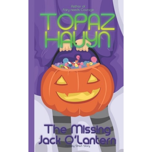 (영문도서) The Missing Jack O''Lantern: Fantasy Short Story Paperback, Independently Published, English, 9798447735937