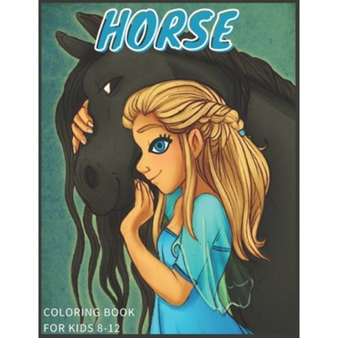 Horse coloring book for kids 8-12: Beautiful Designs 100 Pages. Paperback, Independently Published, English, 9798715754844