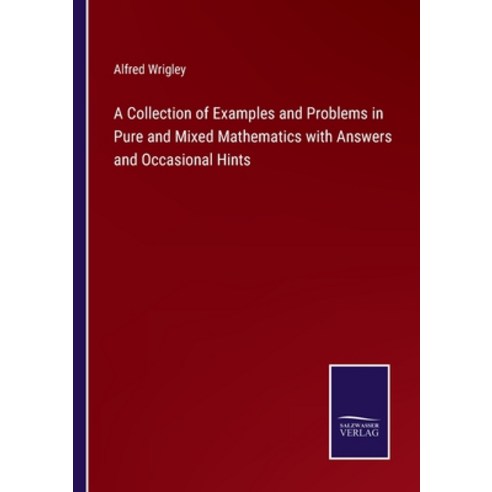 (영문도서) A Collection of Examples and Problems in Pure and Mixed Mathematics with Answers and Occasion... Paperback, Salzwasser-Verlag, English, 9783375120887