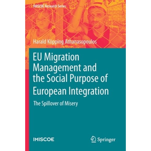 Eu Migration Management and the Social Purpose of European Integration: The Spillover of Misery Paperback, Springer, English, 9783030420420