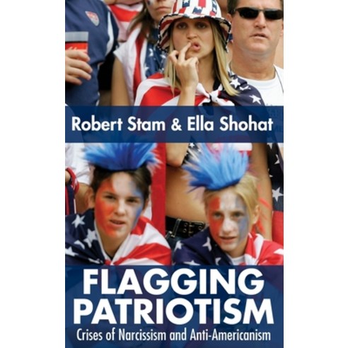 (영문도서) Flagging Patriotism: Crises of Narcissism and Anti-Americanism Hardcover, Routledge, English, 9780415979214