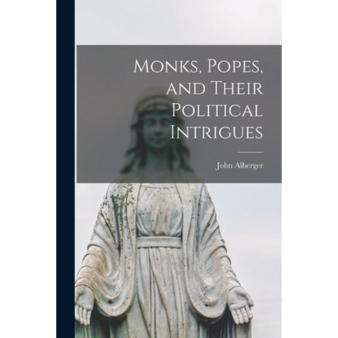(영문도서) Monks Popes and Their Political Intrigues Paperback, Legare Street Press, English, 9781014804532