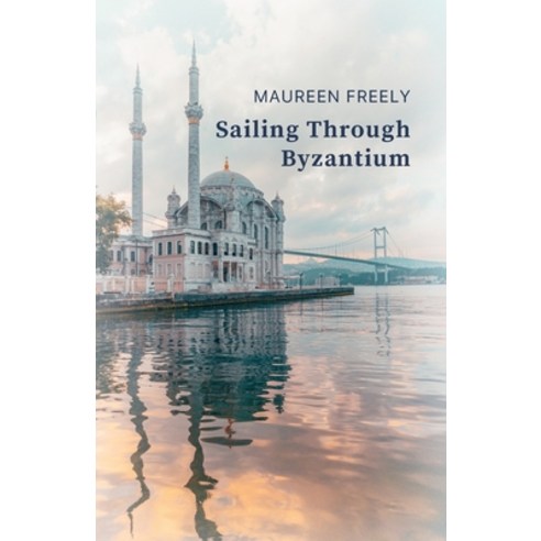 (영문도서) Sailing Through Byzantium Paperback, Linen Press, English, 9780957596818