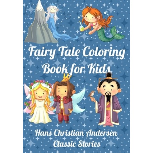 Fairy Tale Coloring Book for Kids: Hans Christian Andersen Classic Stories - Jumbo Content - 262 Pages Paperback, Independently Published
