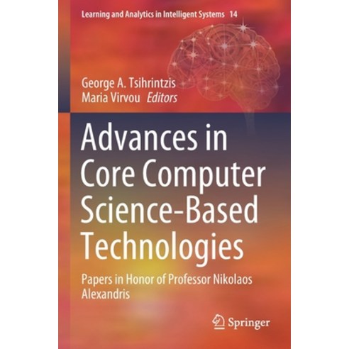 (영문도서) Advances in Core Computer Science-Based Technologies: Papers in Honor of Professor Nikolaos A... Paperback, Springer, English, 9783030411985
