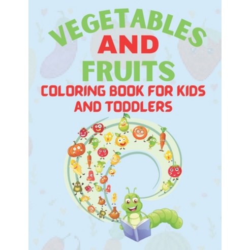 Vegetables and Fruits Coloring Book for Kids and Toddlers: Cute food Coloring Early Learning for you... Paperback, Independently Published, English, 9798717442565