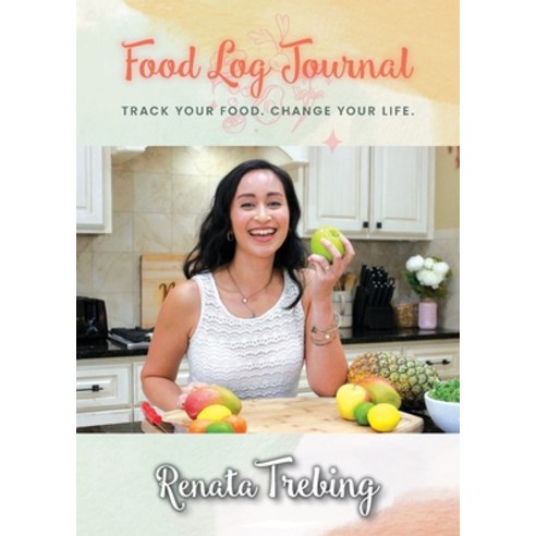 (영문도서) Food Log Journal: Track Your Food. Change Your Life. Paperback, Nourish with Renata Publica..., English, 9780578942056