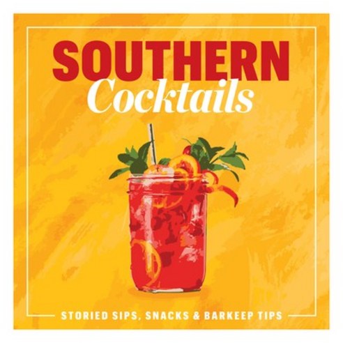 (영문도서) Southern Cocktails: Storied Sips Snacks and Barkeep Tips Hardcover, Ipg Publishing & Licensing, English, 9781957317212
