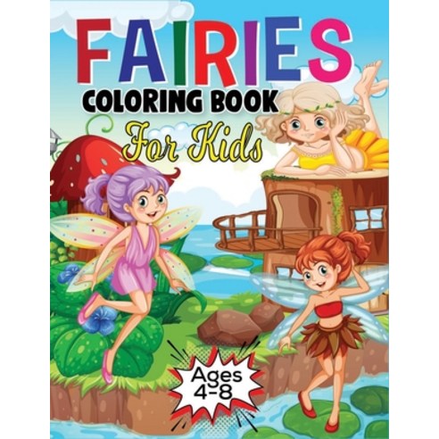 Fairies Coloring Book for Kids Ages 4-8: Exclusive Great Fairies Coloring Book with Funny High Quali... Paperback, Independently Published