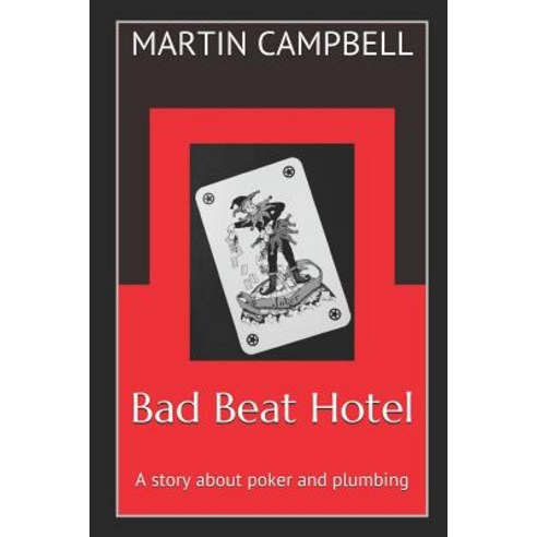 (영문도서) Bad Beat Hotel: A story about poker and plumbing Paperback, Martin Campbell, English, 9781526203076