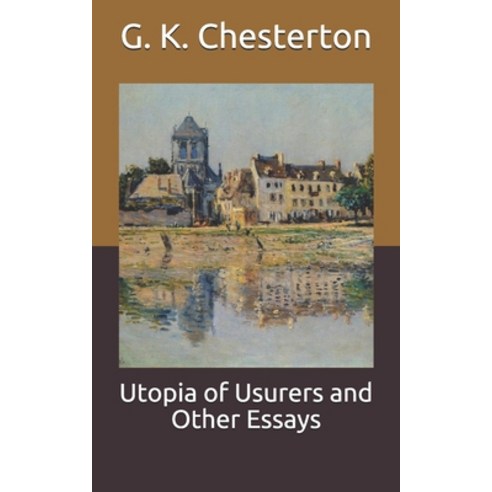 Utopia of Usurers and Other Essays Paperback, Independently Published, English, 9798704898696