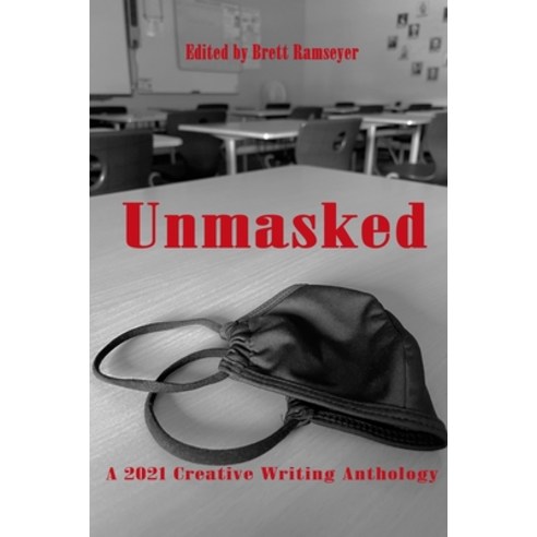(영문도서) Unmasked: A 2021 Creative Writing Anthology Paperback, Lulu.com, English, 9781008933248