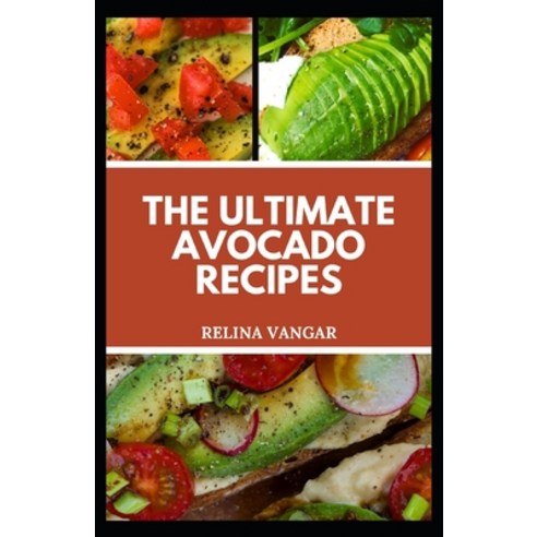 (영문도서) The Ultimate Avocado Recipes: A Complete C&#1086;&#1086;kb&#1086;&#1086;k &#1086;n Avocado D&... Paperback, Independently Published, English, 9798850675653
