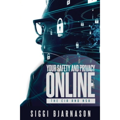 Your Safety and Privacy Online: The CIA and NSA Paperback, Infosechelp LLC
