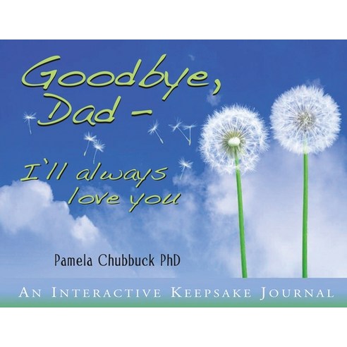 (영문도서) Goodbye Dad. I''ll Always Love You Paperback, Amazon Direct Publishing, English, 9798869007988