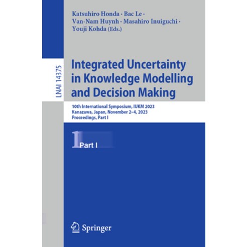 (영문도서) Integrated Uncertainty in Knowledge Modelling and Decision Making: 10th International Symposi... Paperback, Springer, English, 9783031467745