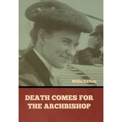 (영문도서) Death Comes for the Archbishop Willa Cather Hardcover, Bibliotech Press, English, 9798888302057