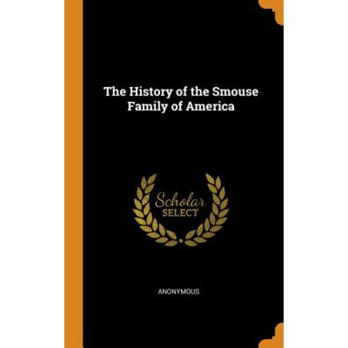 (영문도서) The History of the Smouse Family of America Hardcover, Franklin Classics, English, 9780342106172