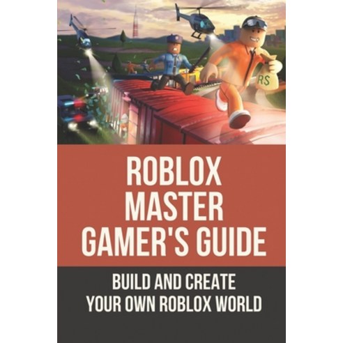 (영문도서) Roblox Master Gamer''S Guide: Build And Create Your Own Roblox World: Roblox Book Accessory Paperback, Independently Published, English, 9798529830642