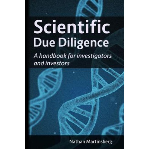 Scientific Due Diligence A Handbook for Investigators and Investors, Createspace Independent Publishing Platform