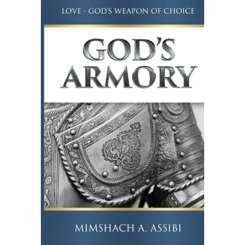 (영문도서) God''s Armory: Love-God''s Weapon of Choice Paperback, Independently Published, English, 9798797755227